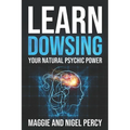 Learn Dowsing: Your Natural Psychic Power - Paperback