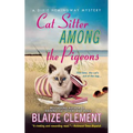 Cat Sitter Among the Pigeons: A Dixie Hemingway Mystery - Paperback