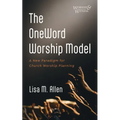 The Oneword Worship Model: A New Paradigm for Church Worship Planning - Hardcover