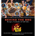 Behind the BBQ - Recipes, Cocktails & Tall Tales: A Cookbook from Dickey's Barbecue Pit Restaurants - Hardcover