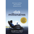 Click Millionaires: Work Less, Live More with an Internet Business You Love - Paperback