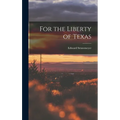 For the Liberty of Texas - Hardcover