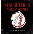Slaughtered Nursery Rhymes: For Grown-Ups - Hardcover