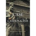 The Case for Catholicism: Answers to Classic and Contemporary Protestant Objections - Paperback