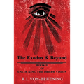 The Exodus & Beyond: Book II of UNLOCKING the DREAM VISION - Paperback