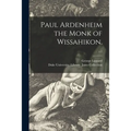 Paul Ardenheim the Monk of Wissahikon.; c.1 - Paperback