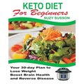 Keto Diet for Beginners: Your 30-Day Plan to Lose Weight, Boost Brain Health and Reverse Disease - Paperback