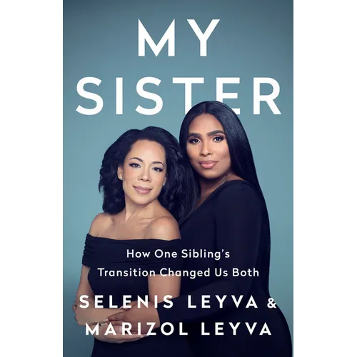 My Sister: How One Sibling's Transition Changed Us Both - Hardcover