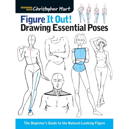 Figure It Out! Drawing Essential Poses: The Beginner's Guide to the Natural-Looking Figure - Paperback