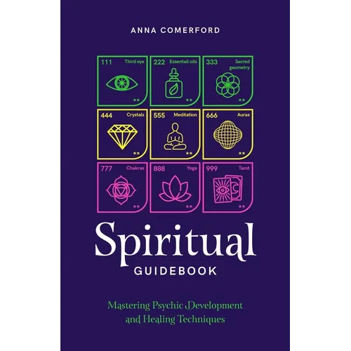 Spiritual Guidebook: Mastering Psychic Development and Healing Techniques - Paperback