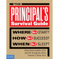 The Principal's Survival Guide: Where Do I Start? How Do I Succeed? & When Do I Sleep? - Paperback