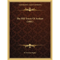 The Hill Tracts Of Arakan (1881) - Paperback