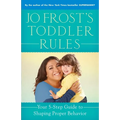 Jo Frost's Toddler Rules: Your 5-Step Guide to Shaping Proper Behavior - Paperback