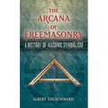 The Arcana of Freemasonry: A History of Masonic Symbolism - Paperback