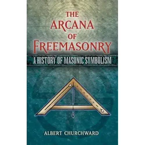 The Arcana of Freemasonry: A History of Masonic Symbolism - Paperback