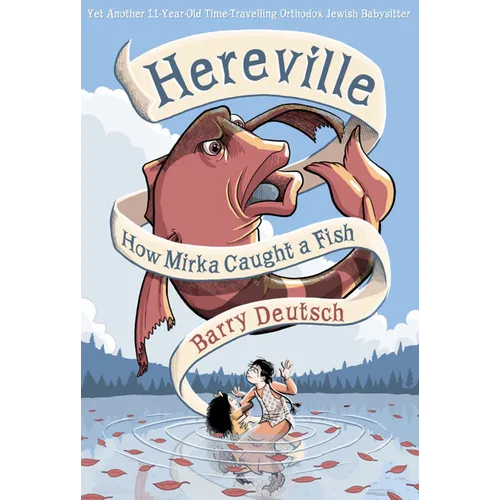 Hereville: How Mirka Caught a Fish: Volume 3 - Hardcover