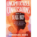 Uncomfortable Conversations with a Black Boy: Racism, Injustice, and How You Can Be a Changemaker - Paperback