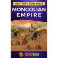 Mongolian Empire: History for kids: A captivating guide to a remarkable Genghis Khan & the Mongol Empire - Paperback