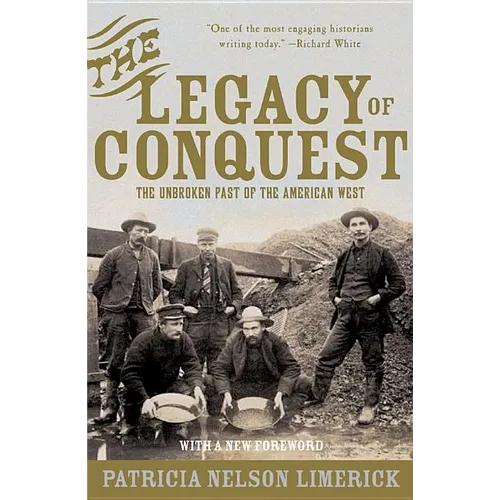 The Legacy of Conquest: The Unbroken Past of the American West - Paperback