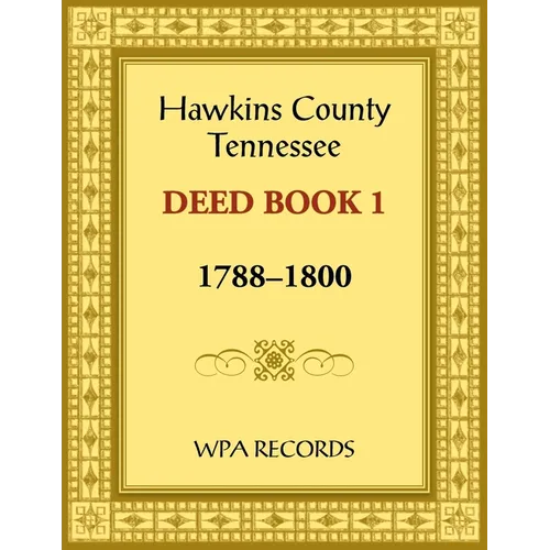 Hawkins County, Tennessee Deed Book 1, 1788-1800 - Paperback