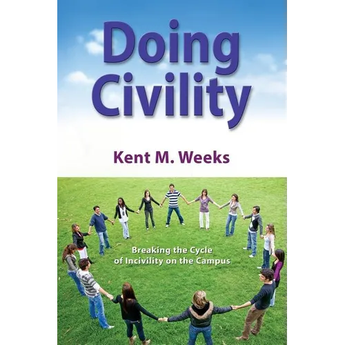 Doing Civility: Breaking the Cycle of Incivility on the Campus - Paperback