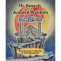 My Search for Ancient Wisdom: One Prisoner's Journey of Transformation - Paperback