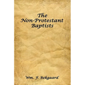 The Non-Protestant Baptists - Hardcover