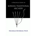A Practical Guide to Korean Traditional Archery - Paperback