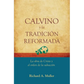 Calvino y la Tradicion Reformada: La obra de Cristo y el orden de la salvacion - Paperback