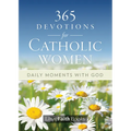 365 Devotions for Catholic Women: Daily Moments with God - Paperback