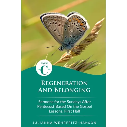 Regeneration and Belonging: Cycle C Sermons for the Sundays After Pentecost Based on the Gospel Lessons, First Half - Paperback