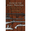Guns on the Early Frontiers: From Colonial Times to the Years of the Western Fur Trade - Paperback