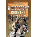 A Different Country Entirely: A Novel of the Texas Rangers' 1855 Raid into Mexico - Paperback