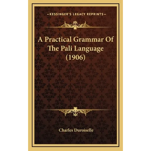 A Practical Grammar Of The Pali Language (1906) - Hardcover