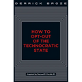 How to Opt-Out of the Technocratic State - Paperback