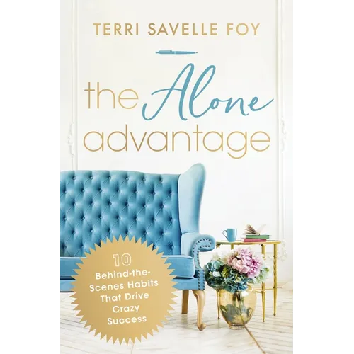 The Alone Advantage: 10 Behind-The-Scenes Habits That Drive Crazy Success - Paperback