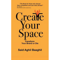 Create Your Space: Transform Your Brand or Die - Paperback