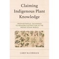 Claiming Indigenous Plant Knowledge: From Botanical Exchanges to Resource Extraction in the Indian Ocean World - Hardcover