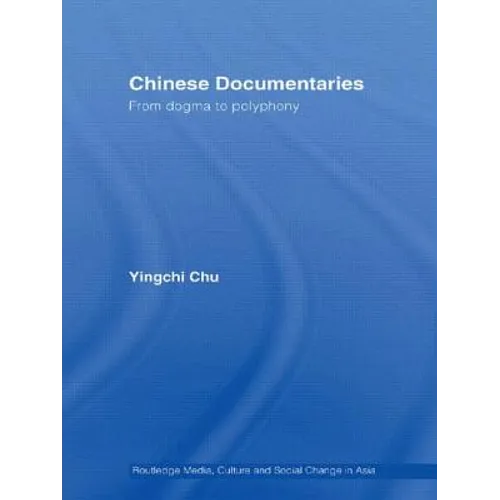 Chinese Documentaries: From Dogma to Polyphony - Paperback