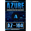 Az-104: Azure Administrator Mastery - Paperback