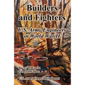 Builders and Fighters: U.S. Army Engineers in World War II - Paperback