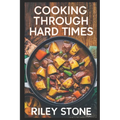 Cooking Through Hard Times: Depression-Era Classics - Paperback