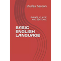 Basic English Language: Phrase, Clause and Sentence - Paperback