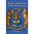 Without Animals Life Is Not Worth Living - Paperback
