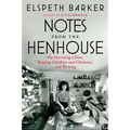 Notes from the Henhouse: On Marrying a Poet, Raising Children and Chickens, and Writing - Paperback