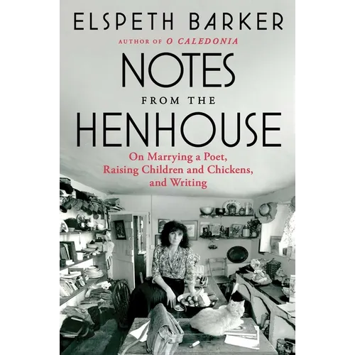 Notes from the Henhouse: On Marrying a Poet, Raising Children and Chickens, and Writing - Paperback