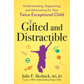 Gifted and Distractible: Understanding, Supporting, and Advocating for Your Twice Exceptional Child - Paperback