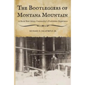 The Bootleggers of Montana Mountain: A Rural New Jersey Community's Prohibition Experience - Paperback