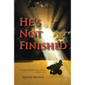 He's Not Finished - Paperback