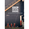 Ship and Shore: An Insider Explains the Maritime World - Paperback
